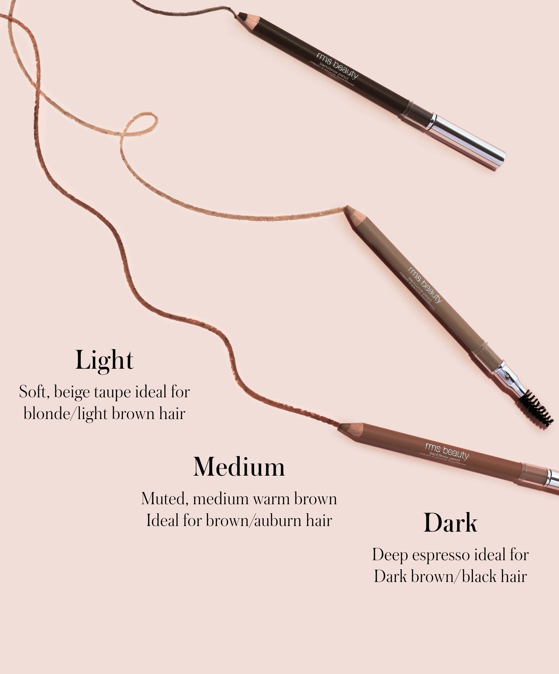 Back2Brow Pencil showing texture and shades in Light a soft beige taupe ideal for blonde/light brown hair, Medium muted medium warm brown ideal for brown/auburn hair, Dark deep espresso deal for dark brown/black hair